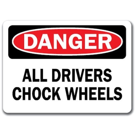 Signmission Safety Sign, 14 in Height, Plastic, 10 in Length, All Drivers Chock Wheels DS-All Drivers Chock Wheels